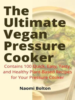 cover image of The Ultimate Vegan Pressure Cooker